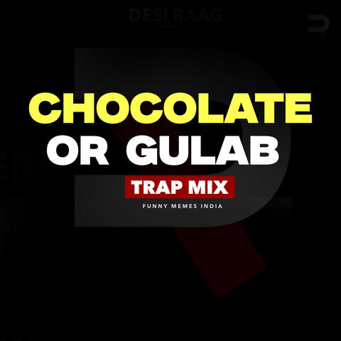 Chocklate Or Gulab (Trap)