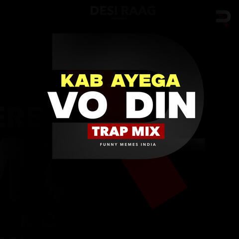 Kab Ayega Vo Din (Trap Mix)
