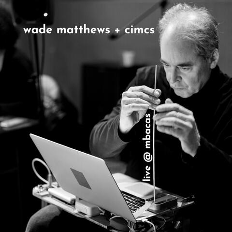 Wade Matthews + CIM.CS