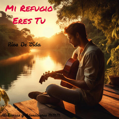 Mi Refugio Eres Tu