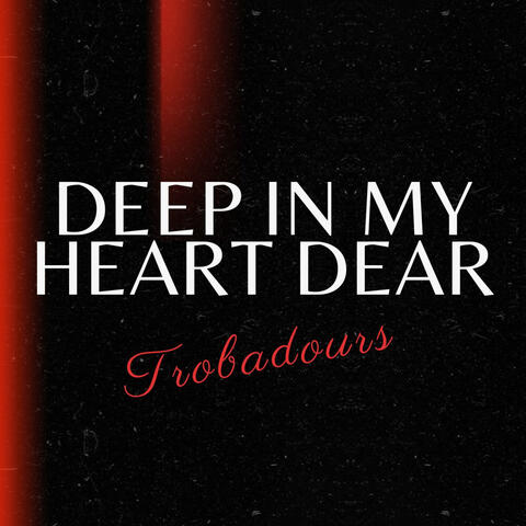 Deep In My Heart Dear