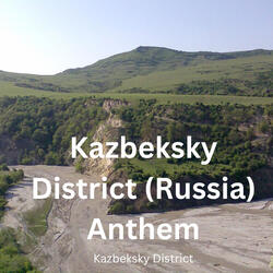 Kazbeksky District (Russia) Anthem