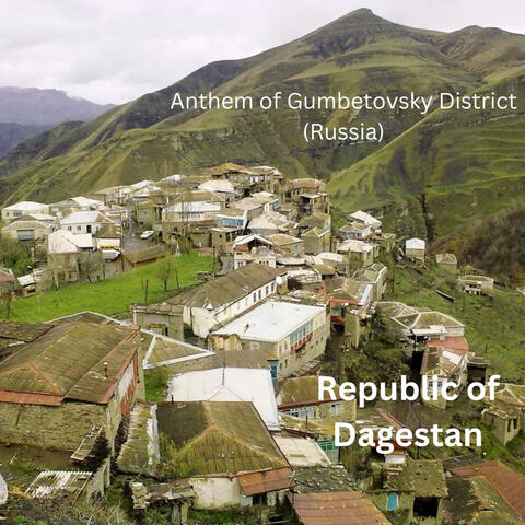 Anthem of Gumbetovsky District (Russia)