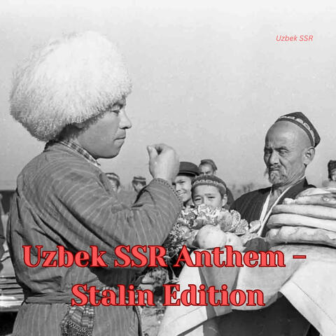 Uzbek SSR Anthem - Stalin Edition