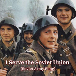 I Serve the Soviet Union (Soviet Army Song)