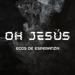 Oh Jesús