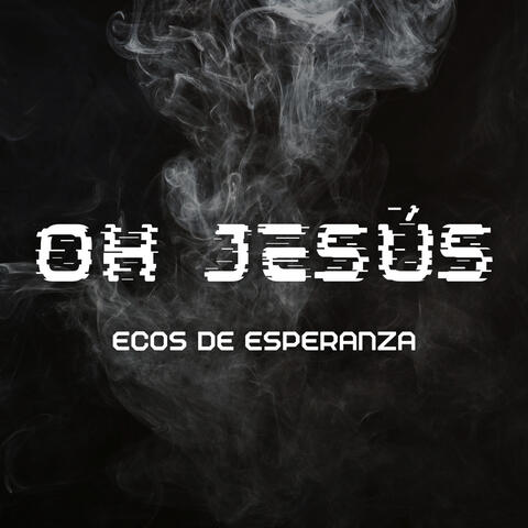 Oh Jesús