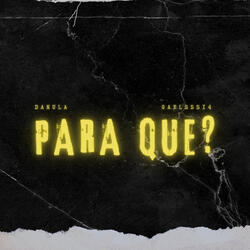 Para Que?