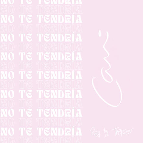 No Te Tendría