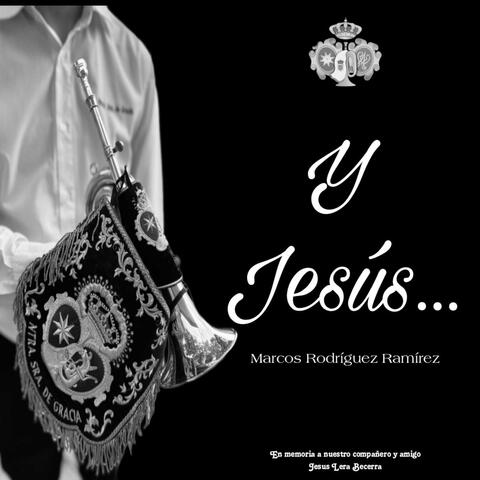 Y Jesús...