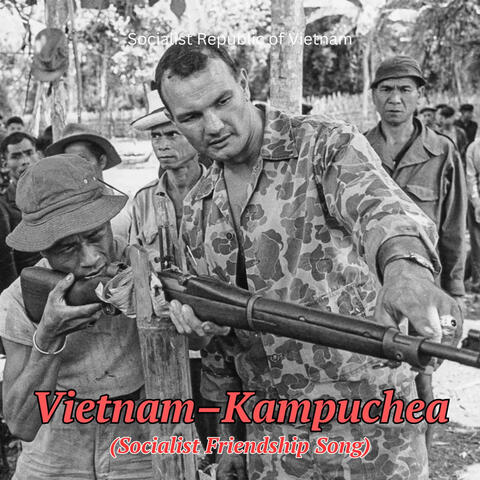 Vietnam–Kampuchea (Socialist Friendship Song)
