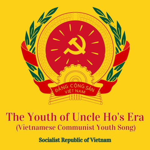 The Youth of Uncle Ho's Era (Vietnamese Communist Youth Song)