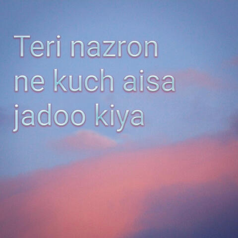 Teri nazron ne kuch aisa jadoo kiya