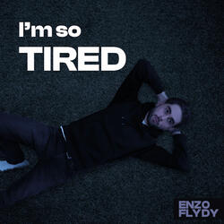 I'm So Tired