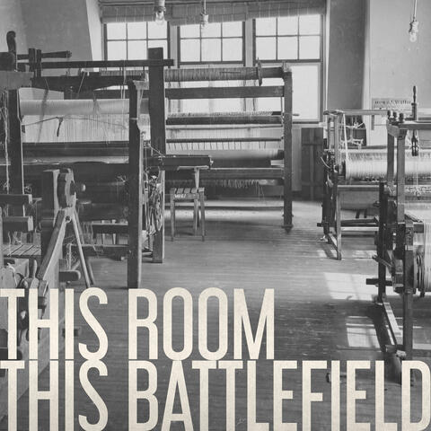 THIS ROOM / THIS BATTLEFIELD