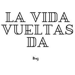 La vida vueltas da