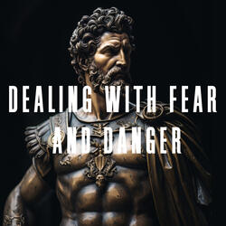 Dealing with Fear and Danger