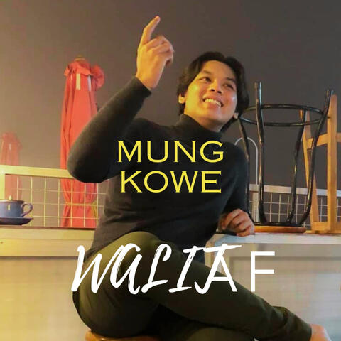MUNG KOWE