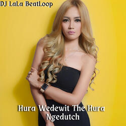 Hura Wedewit The Hura Ngedutch