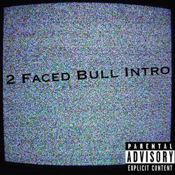 2 Faced Bullz Intro