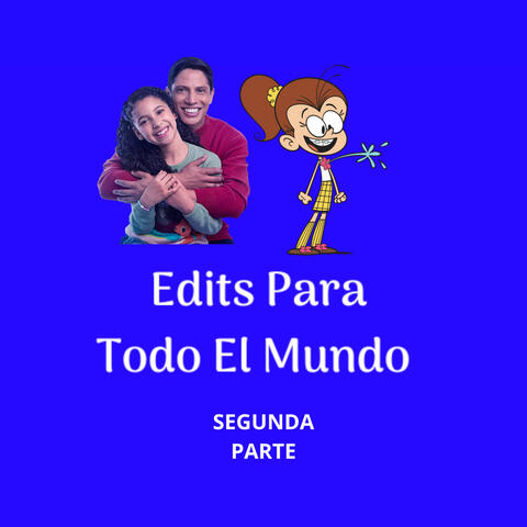 Edits para Todo el Mundo
