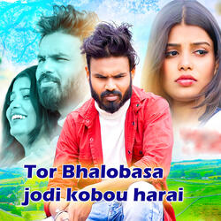Tor Bhalobasa jodi kobou harai