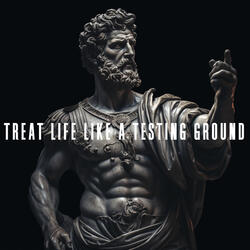 Treat Life Like a Testing Ground
