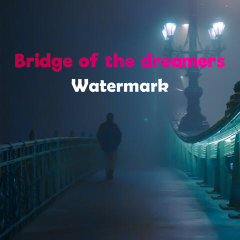 Bridge of the dreamers