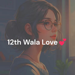12th Wala Love