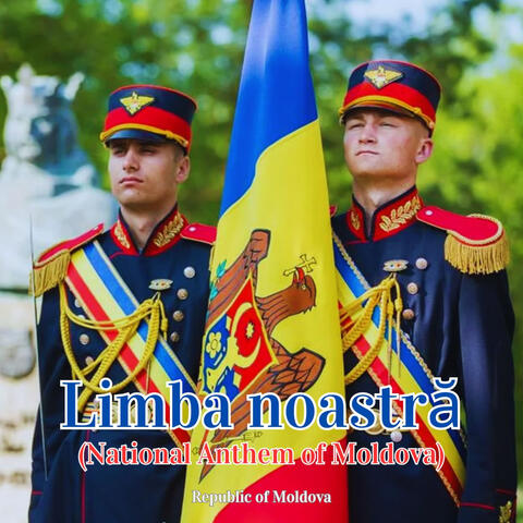 Limba noastră (National Anthem of Moldova)