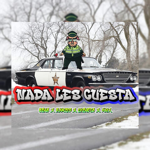 Nada les cuesta