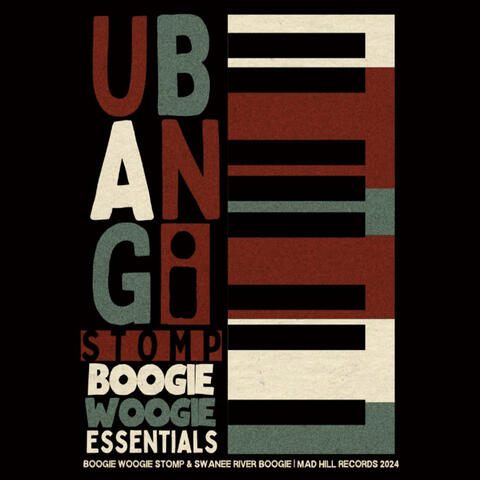 Ubangi Stomp & The Boogie Woogie Essentials