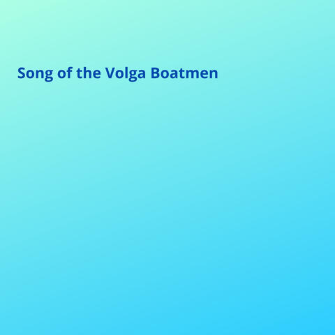 Song of the Volga Boatmen