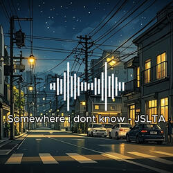 Somewhere i dont know