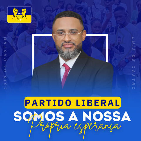 Partido Liberal - Somos a Nossa Própria Esperança
