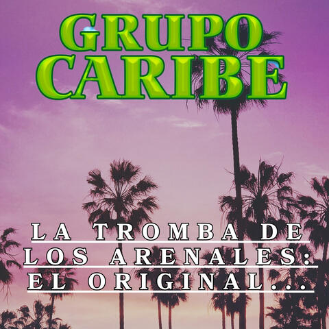 La Tromba de los Arenales: El Original...