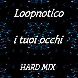 I Tuoi Occhi (Hard Mix)