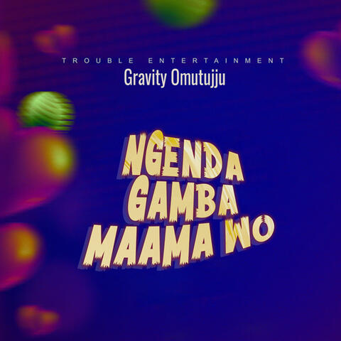 Ngenda Gamba Maama Wo
