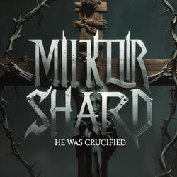 He Was Crucified
