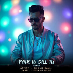 PYAAR TU DILL TU