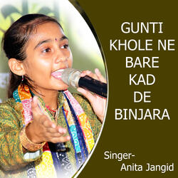 GUNTI KHOLE NE BARE KAD BINJARA
