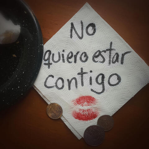 No quiero estar contigo
