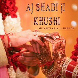 Aj Shadi Ji Khushi