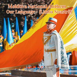 Moldova National Anthem - Our Language - (Limba Noastră)