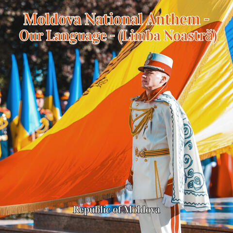 Moldova National Anthem - Our Language - (Limba Noastră)
