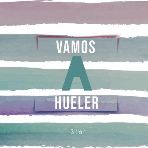 vamos a hueler