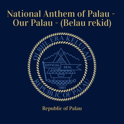 National Anthem of Palau - Our Palau - (Belau rekid)