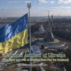 National Anthem of Ukraine (The Glory and Will of Ukraine Have Not Yet Perished)