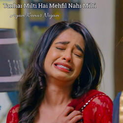 Tanhai Milti Hai Mehfil Nahi Milti