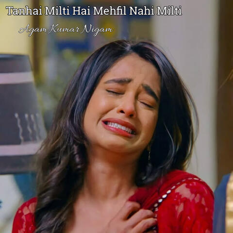 Tanhai Milti Hai Mehfil Nahi Milti